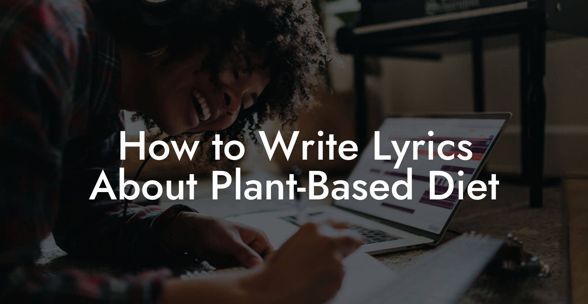 How to Write Lyrics About Plant-Based Diet