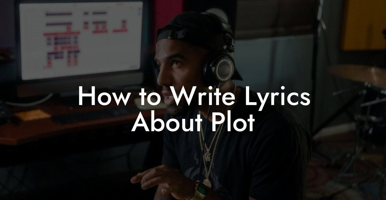 How to Write Lyrics About Plot