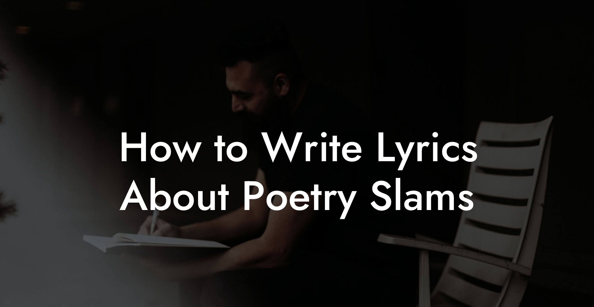 How to Write Lyrics About Poetry Slams