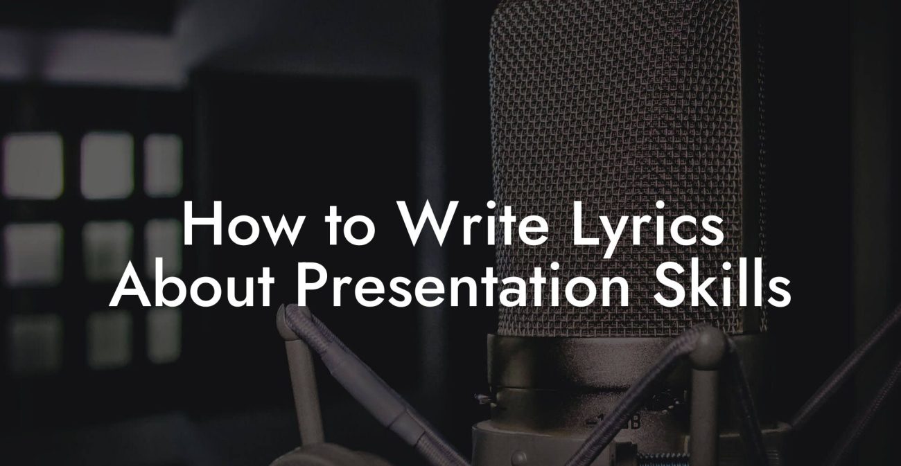 How to Write Lyrics About Presentation Skills