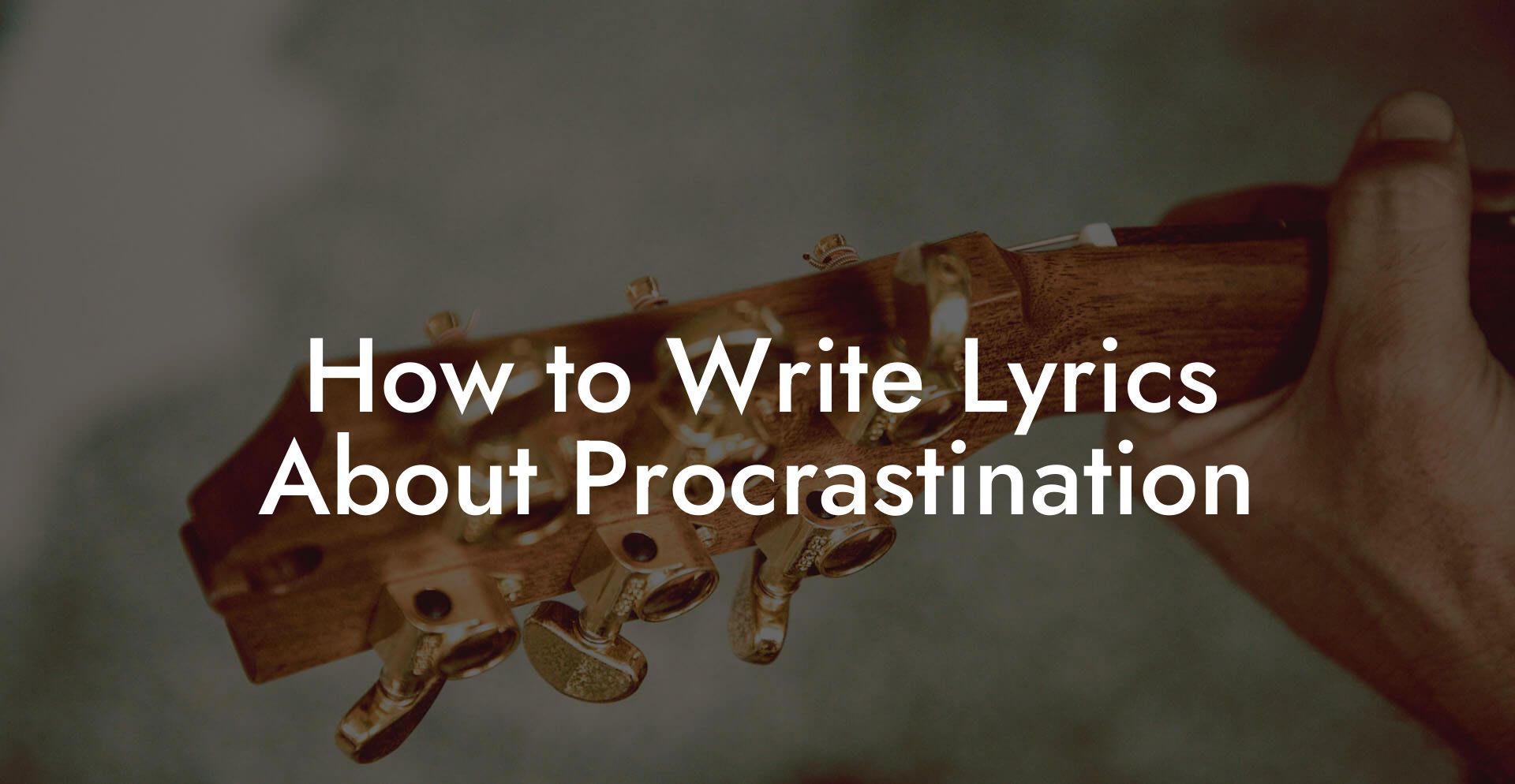 How to Write Lyrics About Procrastination