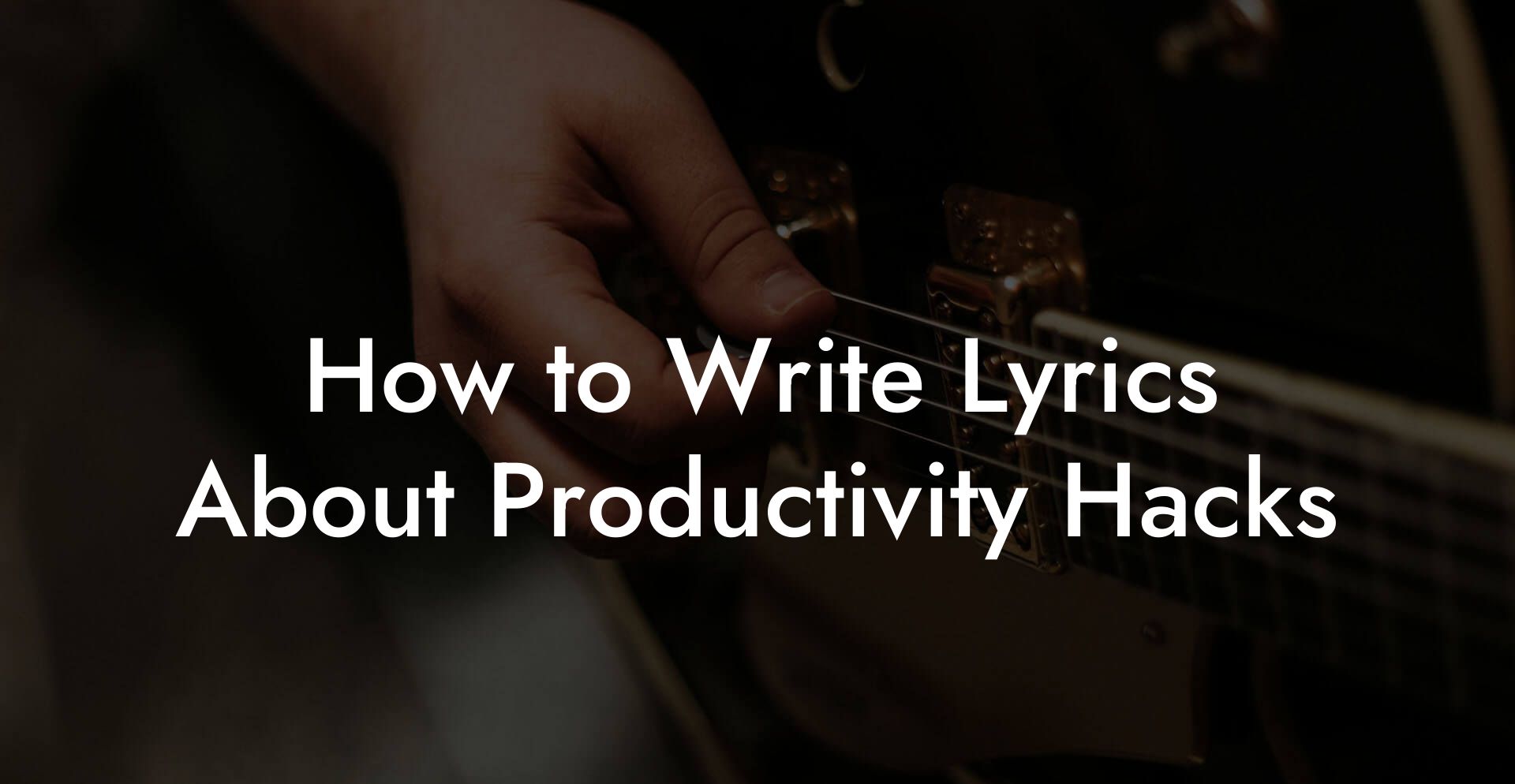 How to Write Lyrics About Productivity Hacks