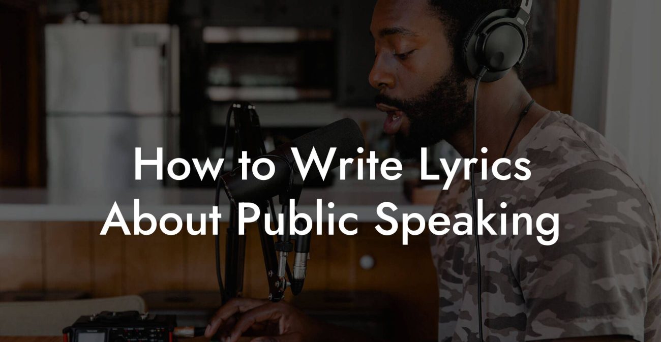 How to Write Lyrics About Public Speaking