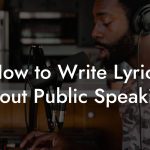 How to Write Lyrics About Public Speaking