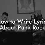 How to Write Lyrics About Punk Rock