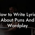 How to Write Lyrics About Puns And Wordplay