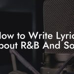 How to Write Lyrics About R&B And Soul