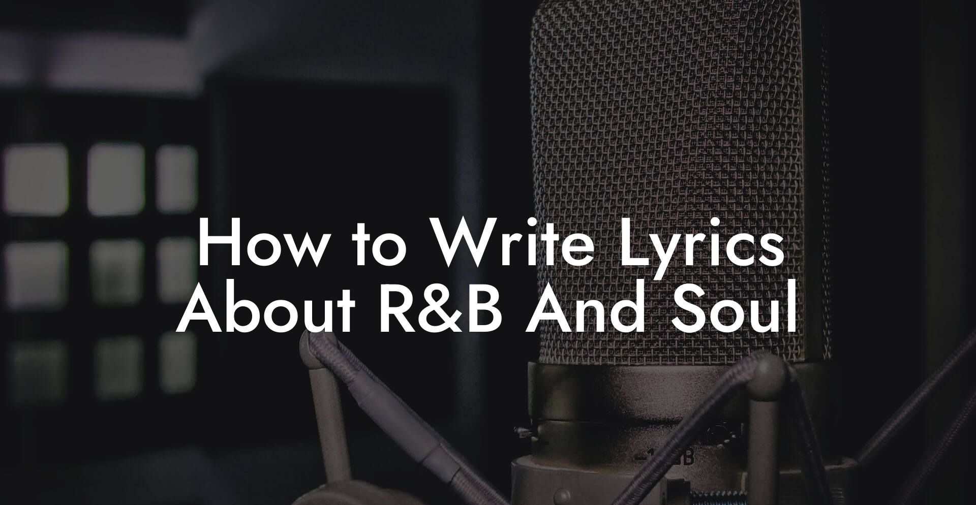 How to Write Lyrics About R&B And Soul