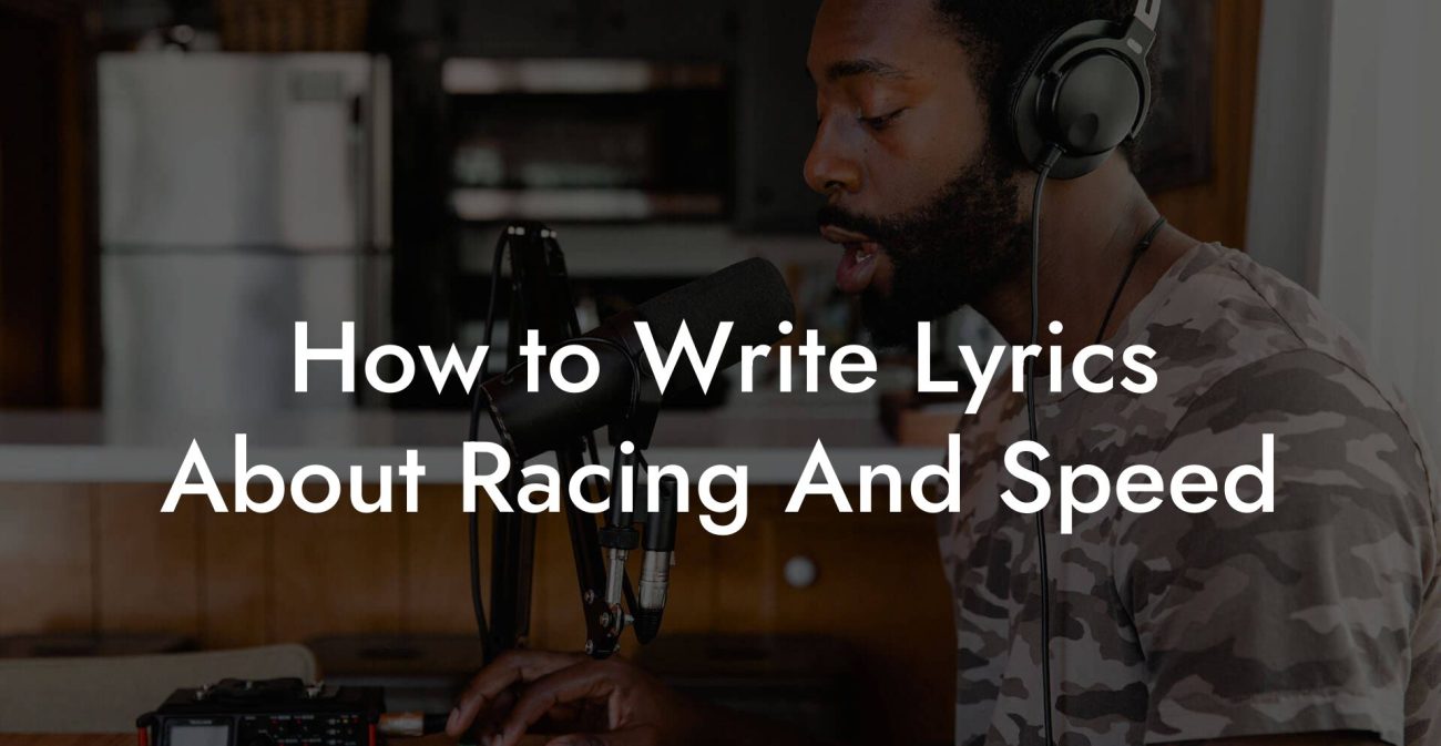 How to Write Lyrics About Racing And Speed