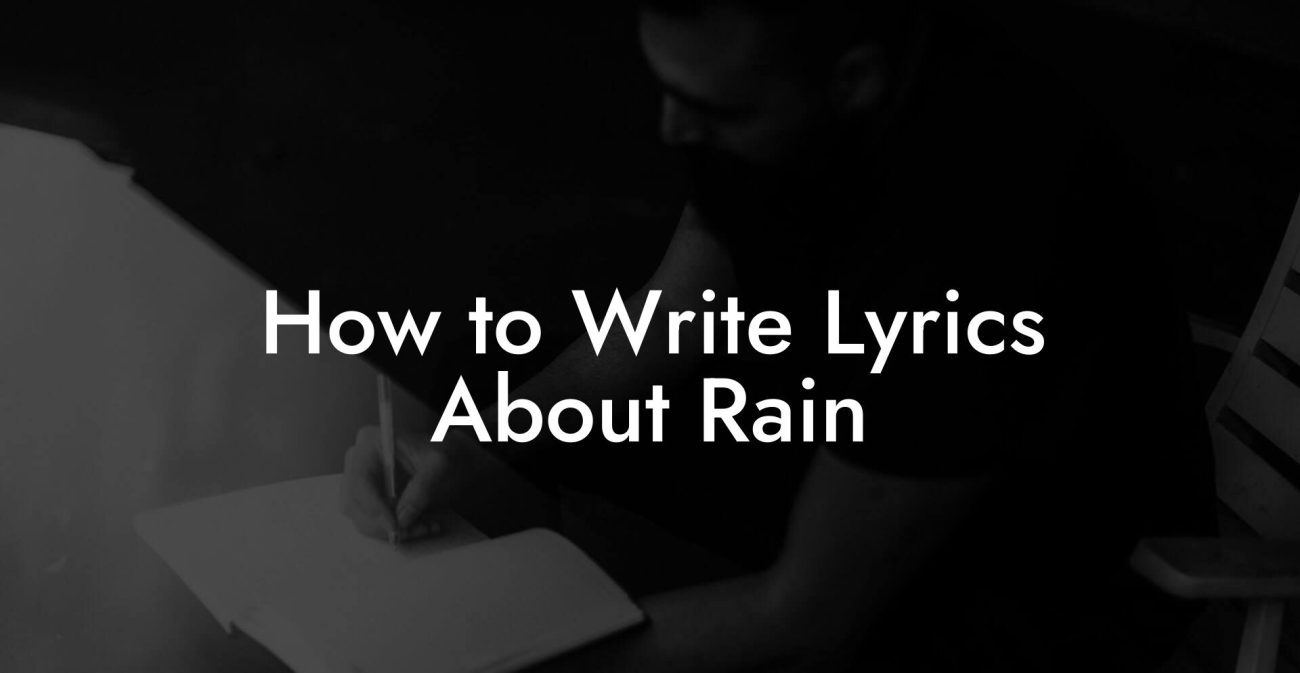 How to Write Lyrics About Rain