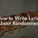How to Write Lyrics About Randomness