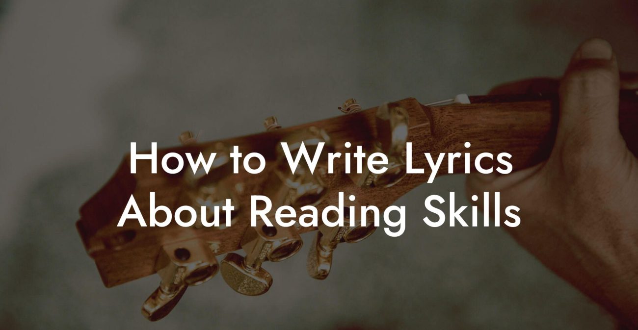 How to Write Lyrics About Reading Skills