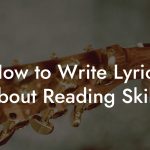 How to Write Lyrics About Reading Skills