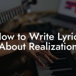 How to Write Lyrics About Realization