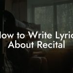 How to Write Lyrics About Recital