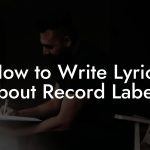 How to Write Lyrics About Record Labels