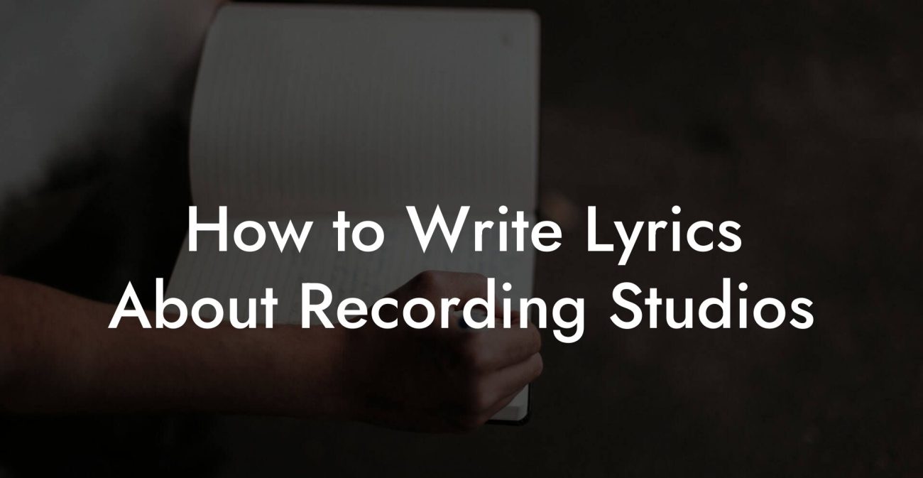 How to Write Lyrics About Recording Studios