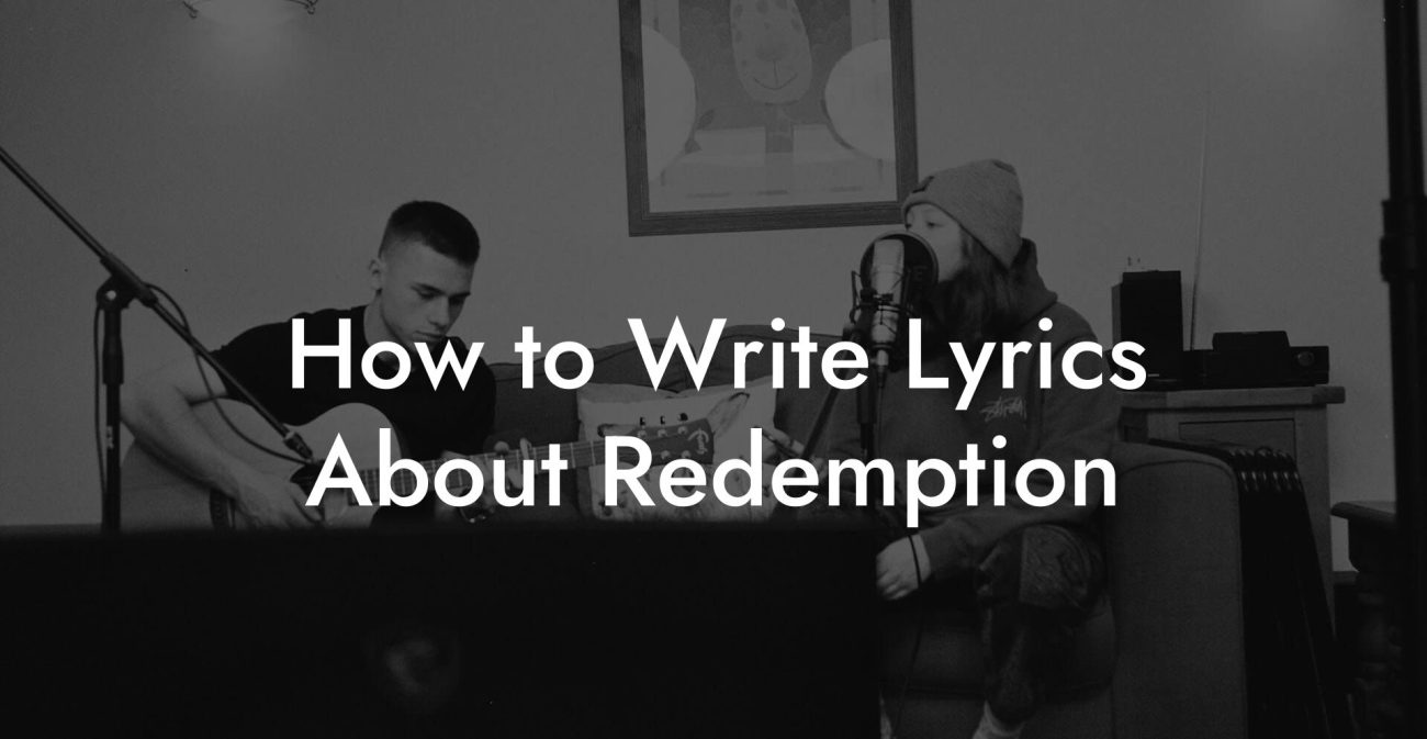 How to Write Lyrics About Redemption