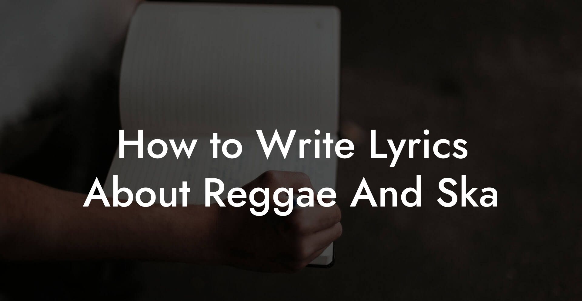 How to Write Lyrics About Reggae And Ska