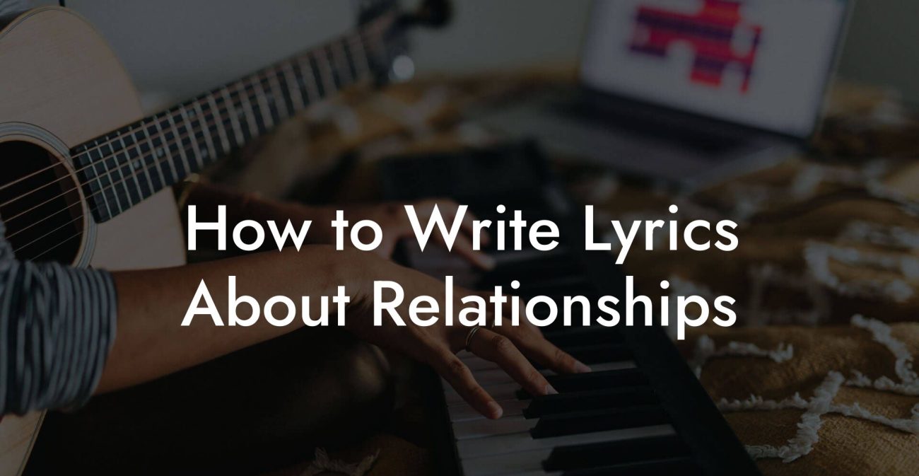 How to Write Lyrics About Relationships