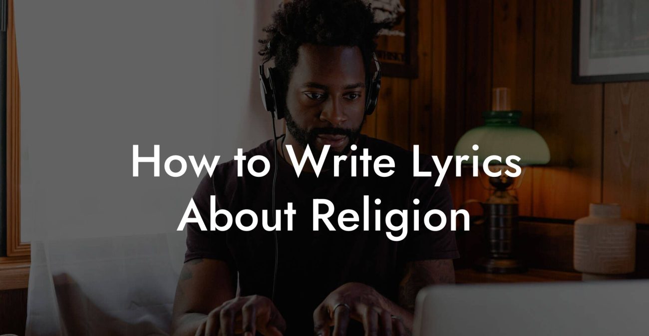 How to Write Lyrics About Religion