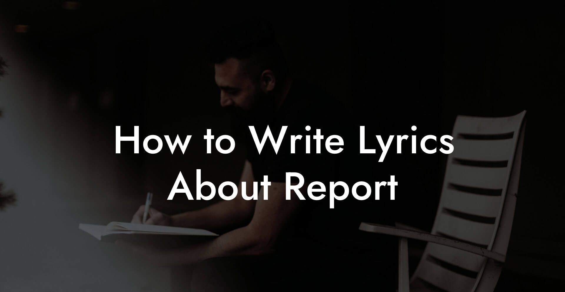 How to Write Lyrics About Report