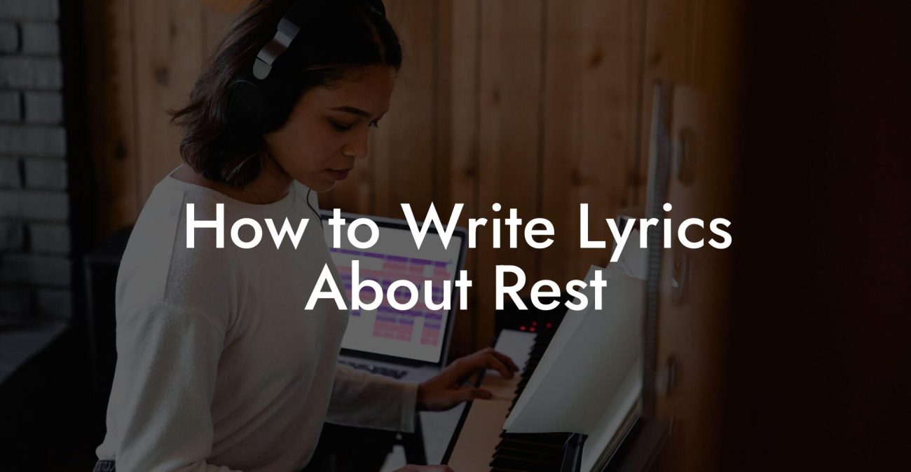 How to Write Lyrics About Rest