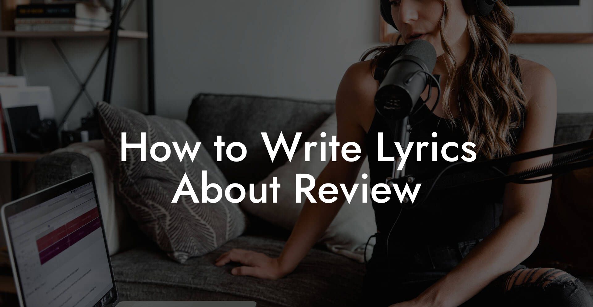 How to Write Lyrics About Review