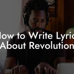 How to Write Lyrics About Revolution