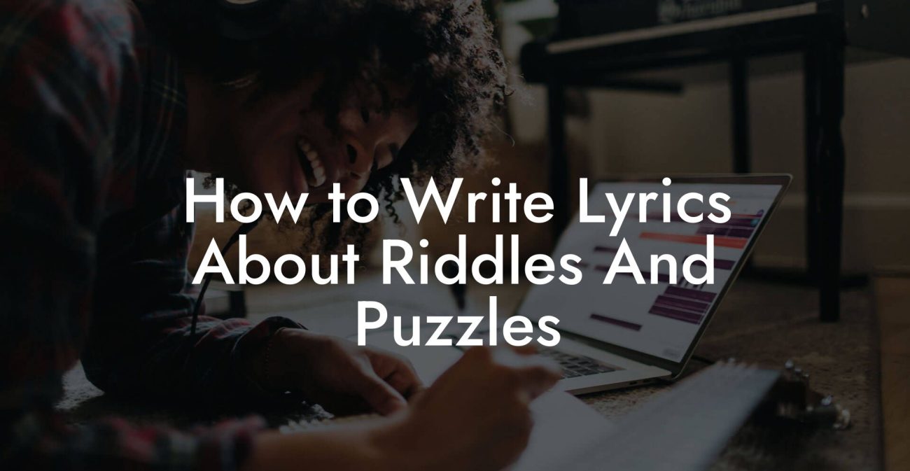 How to Write Lyrics About Riddles And Puzzles