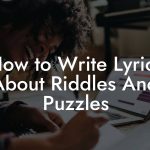 How to Write Lyrics About Riddles And Puzzles