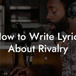 How to Write Lyrics About Rivalry