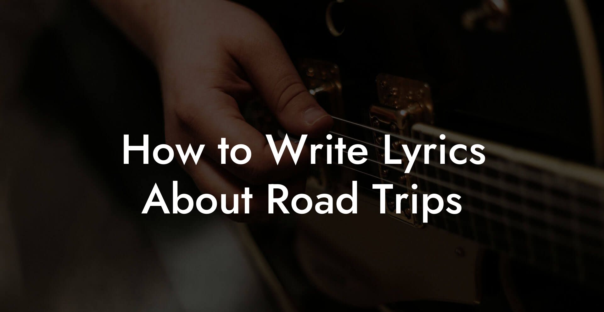 How to Write Lyrics About Road Trips