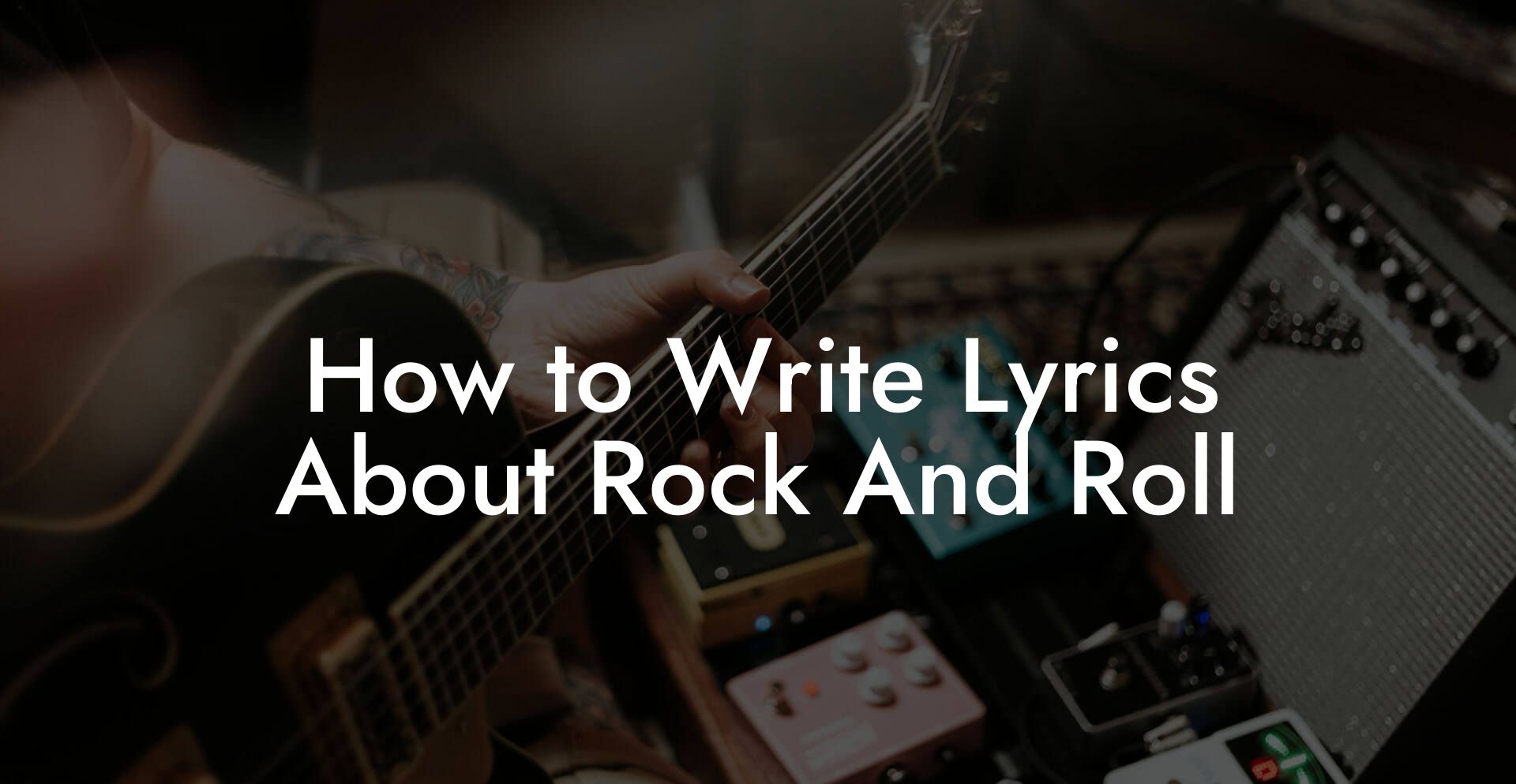 How to Write Lyrics About Rock And Roll