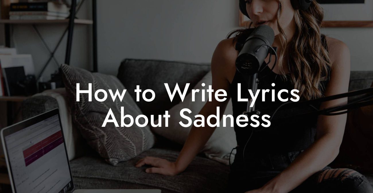 How to Write Lyrics About Sadness