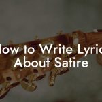 How to Write Lyrics About Satire