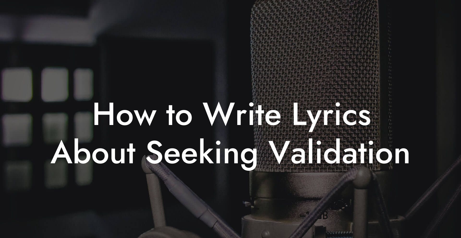 How to Write Lyrics About Seeking Validation