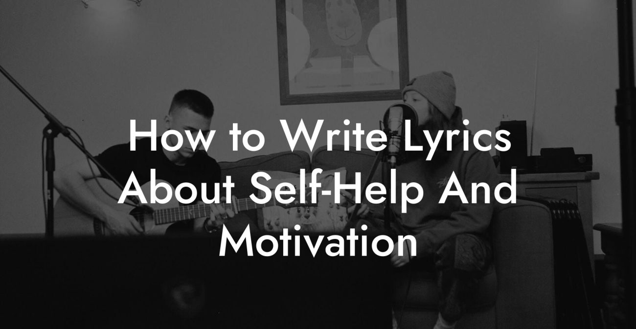 How to Write Lyrics About Self-Help And Motivation