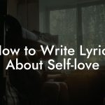 How to Write Lyrics About Self-love