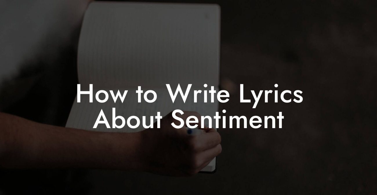 How to Write Lyrics About Sentiment