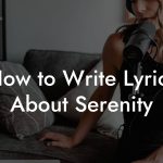 How to Write Lyrics About Serenity