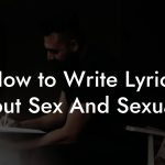 How to Write Lyrics About Sex And Sexuality