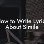 How to Write Lyrics About Simile