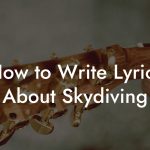 How to Write Lyrics About Skydiving