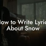 How to Write Lyrics About Snow