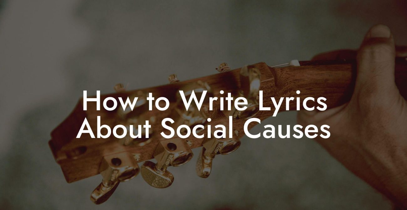 How to Write Lyrics About Social Causes