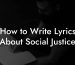 How to Write Lyrics About Social Justice