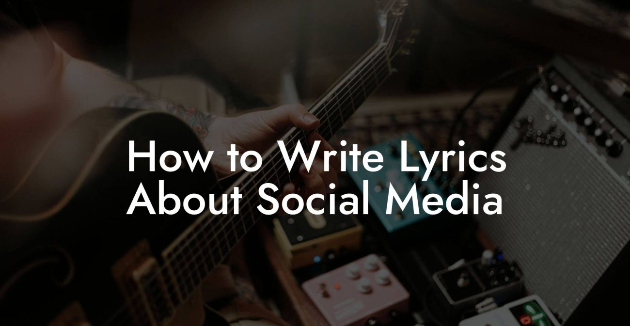 How to Write Lyrics About Social Media