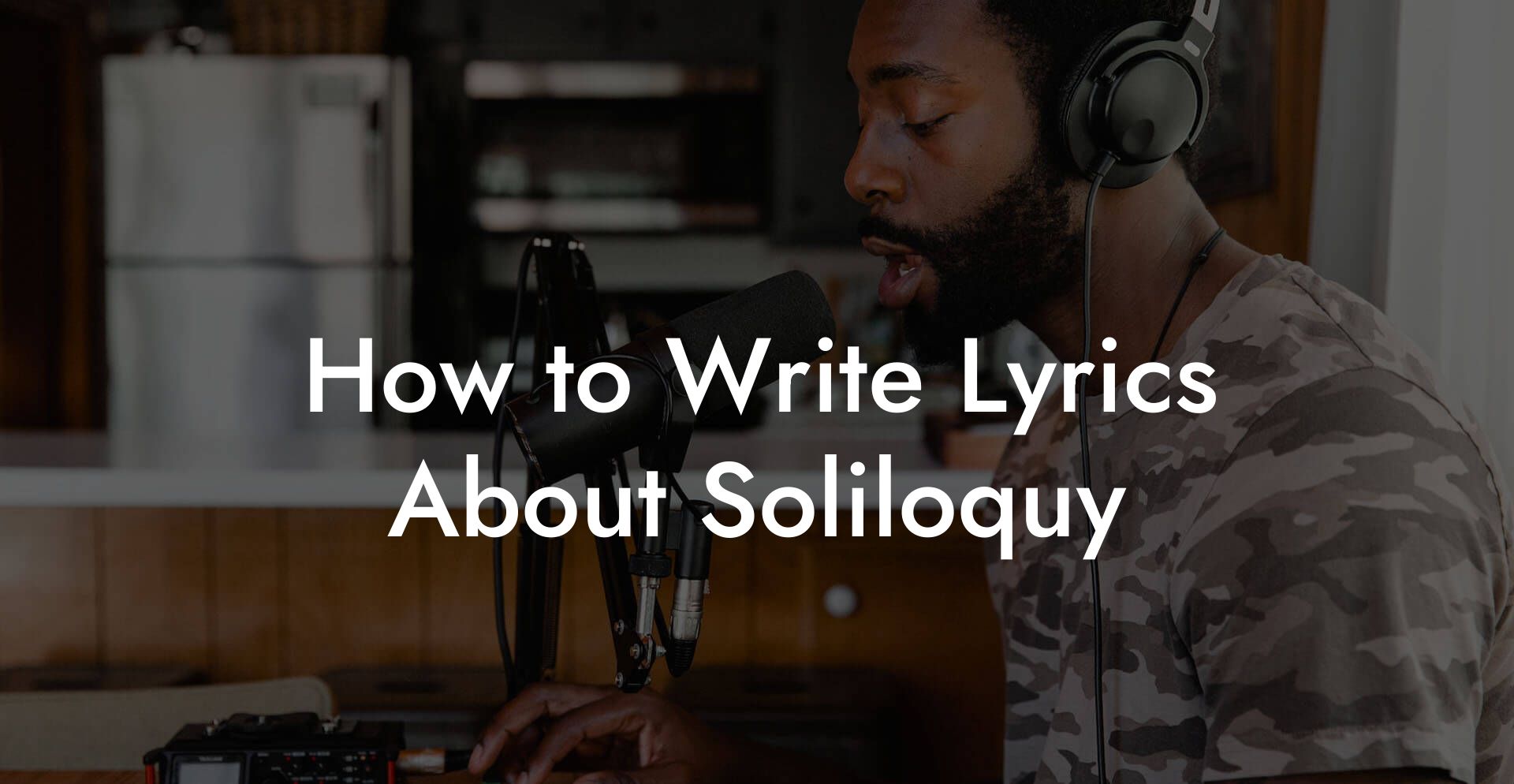 How to Write Lyrics About Soliloquy