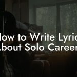 How to Write Lyrics About Solo Careers
